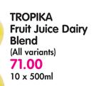 Tropika Fruit Juice Dairy Blend(All Variants)-10x500ml