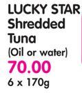 Lucky Star Shredded Tuna(Oil Or Water)-6x170g