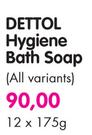 Dettol Hygiene Bath Soap(All Variants)-12 x 175gm
