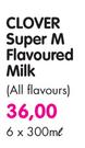 Clover Super M Flavoured Milk(All Flavours)-6 x 300ml