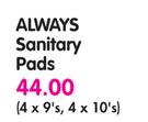 Always Sanitary Pads-4 x 9's/4 x 10's Each