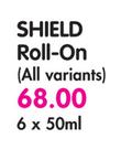 Shield Roll-On(All Variants)-6 x 50ml