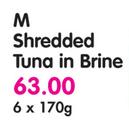 M Shredded Tuna In Brine-6x170g