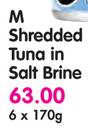 M Shredded Tuna In Salt Brine-6x170g