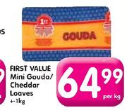 First Value Mini Gouda/Cheddar Loaves+1kg-Per kg