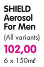 Shield Aerosol For Men(All Variants)-6 x 150ml