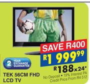 Tek 56cm FHD LCD TV