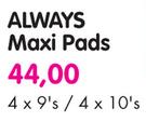 Always Maxi Pads-4 x 9's/4 x 10's