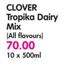 Clover Tropika Dairy Mix(All Flavours)-10 x 500ml