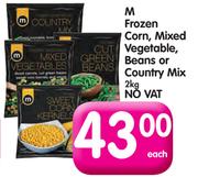 M Frozen Corn, Mixed Vegetables, Beans or Country Mix-2kg Each