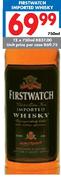 Firstwatch Imported Whisky-750ml