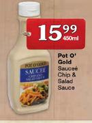 Pot O'Gold Saucee Chip & Salad Sauce-450ml