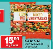 Pot O' Gold Stew Mix/Mixed Vegetables-1kg Each
