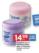 Elizabeth Anne's Perfumed Baby Jelly Or Aqueous Cream Assorted-350ml Each