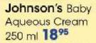 Johnson's Baby Aqueous Cream-250ml Each