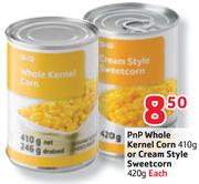 PnP Whole Kernel Corn 410g Or Cream Style Sweetcorn 420g-Each