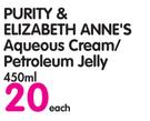 Purity & Elizabeth Anne's Aqueous Cream/Petroleum Jelly-450Ml Each