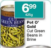 Pot O' Gold Cut Green Beans in Brine-425g 