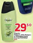 Organics Shampoo,Kids Shampoo Or Detangling Spray Assorted-300/400ml-Each