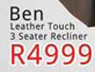Ben Leather Touch 3 Seater Recliner