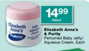 Elizabeth Anne's & Purity Perfumed Baby Jelly/Aqueous Cream-350ml Each