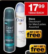 Dove Deodorant For Men/Ladies Assorted-150ml Each