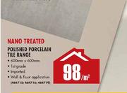 Nano Treated Polished Porcelain Tile Range 600x600mm-Per Sqm  