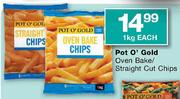 Pot O' Gold Oven Bake/Straight Cut Chips-1kg Each