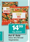 Pot O' Gold Stew Mix/Mixed Vegetables-1kg Each