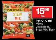 Pot o' Gold Mixed Vegetables-Each 1Kg