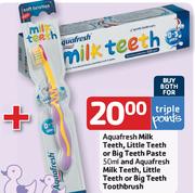 Aquafresh Milk Teeth, Little Or Big Teeth Paste 50Ml & Milk Teeth, Little Or Big Teeth Toothbrush