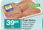 Fresh Choice Fresh Chicken Breast Fillets(Individually Wrapped)-Per kg