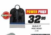 Build It Hoe Head-2.5th