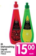 M Dishwashing Liquid(All Variants)-750Ml Each