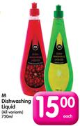 M Dishwashing Liquid(All Variants)-750ml Each