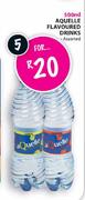 Aquelle Flavoured Drinks Assorted-5 x 500ml