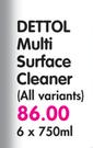 Dettol Multi Surface Cleaner(All Variants)-6x750ml