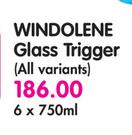 Windolene Glass Trigger(All Variants)-6x750ml