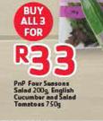 PnP Four Seasons Salad 200g, English Cucumber And Salad Tomatoes 750g