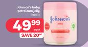 Johnson's Baby Petroleum Jelly-500ml Each