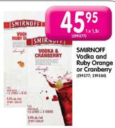 Smirnoff Vodka and Ruby Orange or Cranberry-1 x 1.5L