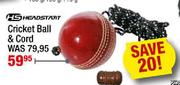Headstart Cricket Ball & Cord