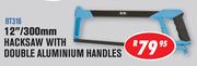 12"/300mm Hacksaw With Double Aluminium Handles(BT316)