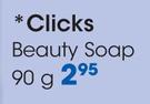 Clicks Beauty Soap-90G