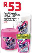 Vanish Power O2 500g, Crystal White 400g Or Stain Remover Power O2 650g Value Pack-Each
