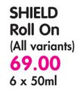 Shield Roll On(All Variants)-6x50ml