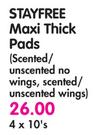 Stayfree Maxi Thick Pads(Scented/Unscented No Wings, Scented/Unscented Wings)-4 x 10's