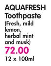 Aquafresh Toothpaste(Fresh, Mild Lemon, Herbal Mint and Musk)-12 x 100ml