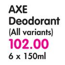 Axe Deodorant(All Variants)-6 x 150ml