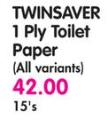 Twinsaver 1 Ply Toilet Paper(All Variants)-15's